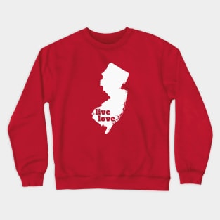 New Jersey - Live Love New Jersey Crewneck Sweatshirt